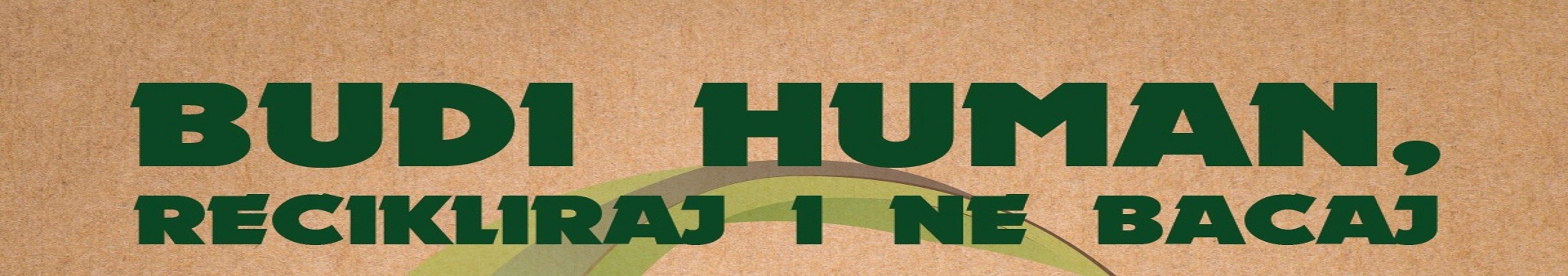 Budi human, recikliraj i ne bacaj